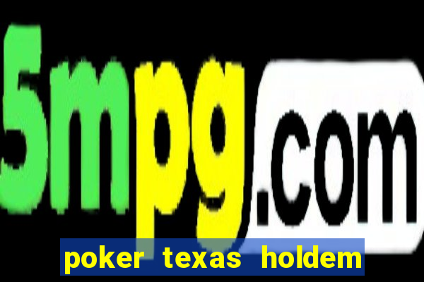 poker texas holdem como jogar