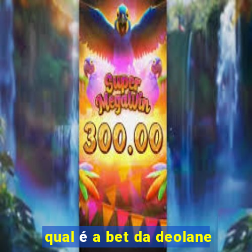 qual é a bet da deolane