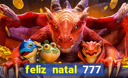 feliz natal 777 plataforma login