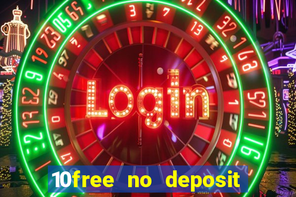 10free no deposit mobile casino