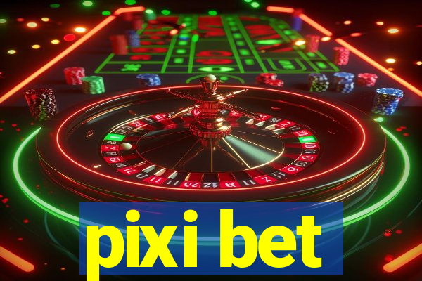 pixi bet