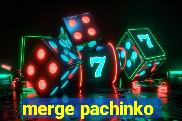 merge pachinko