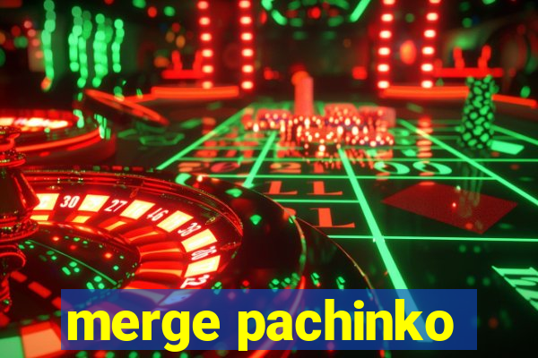 merge pachinko