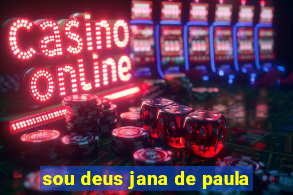 sou deus jana de paula