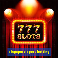 singapore sport betting