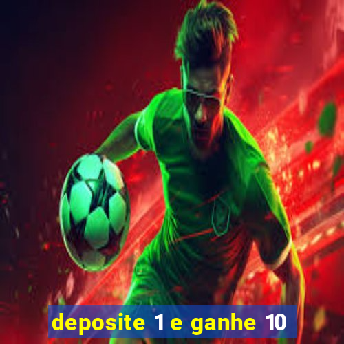 deposite 1 e ganhe 10