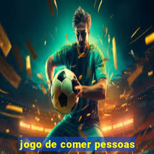 jogo de comer pessoas