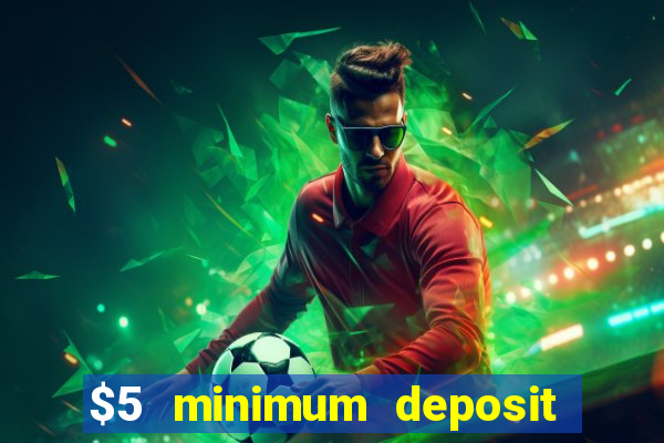 $5 minimum deposit online casino usa