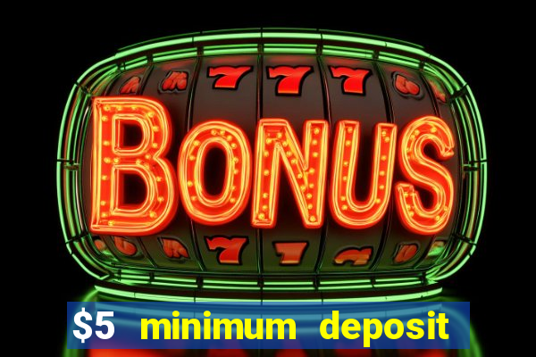 $5 minimum deposit online casino usa