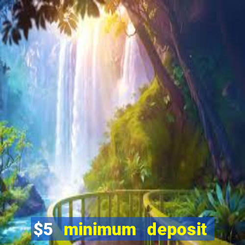 $5 minimum deposit online casino usa