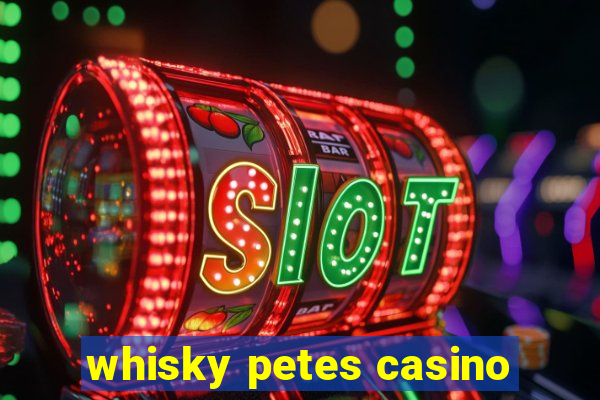 whisky petes casino