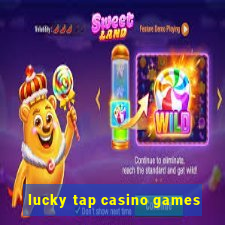 lucky tap casino games