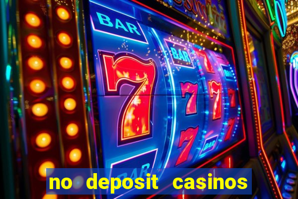 no deposit casinos free spins