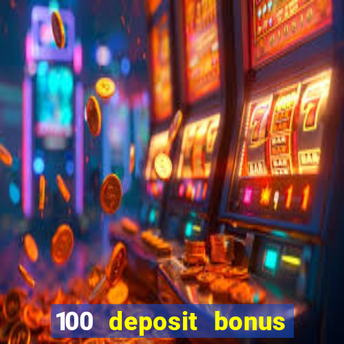 100 deposit bonus casino wagering