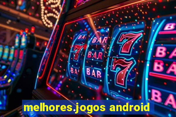 melhores.jogos android