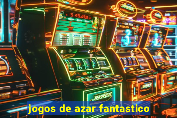 jogos de azar fantastico