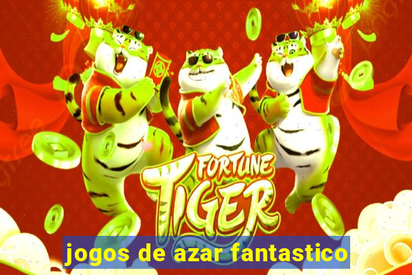 jogos de azar fantastico