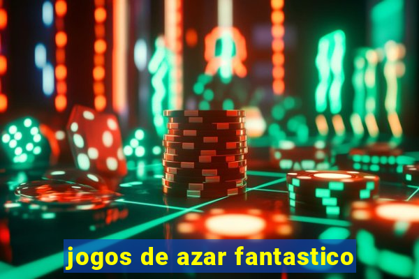 jogos de azar fantastico