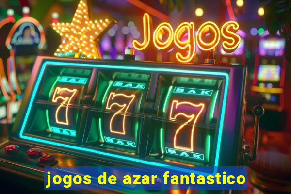 jogos de azar fantastico