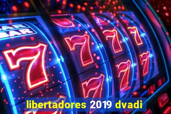 libertadores 2019 dvadi