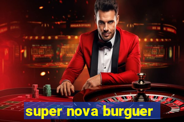 super nova burguer