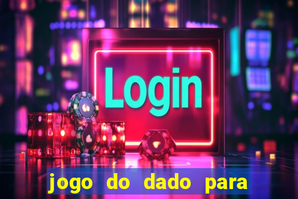 jogo do dado para ganhar dinheiro