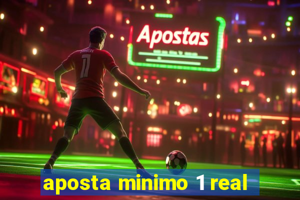 aposta minimo 1 real