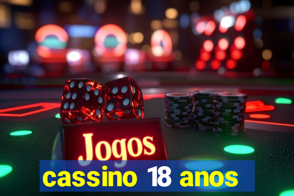 cassino 18 anos