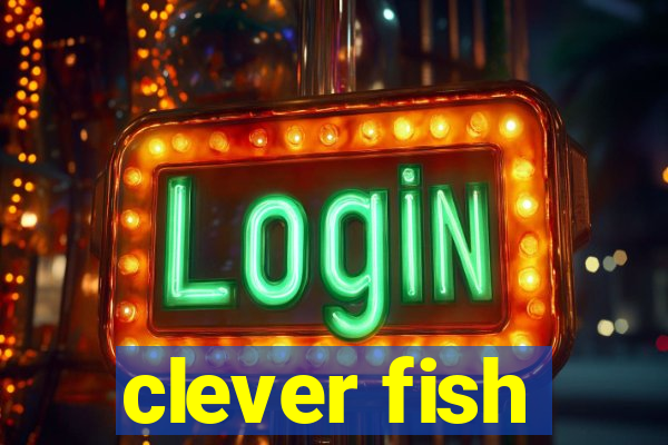 clever fish