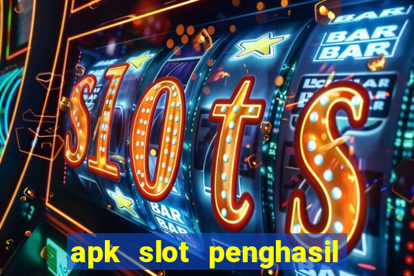 apk slot penghasil saldo dana