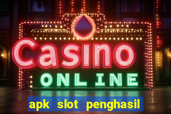 apk slot penghasil saldo dana