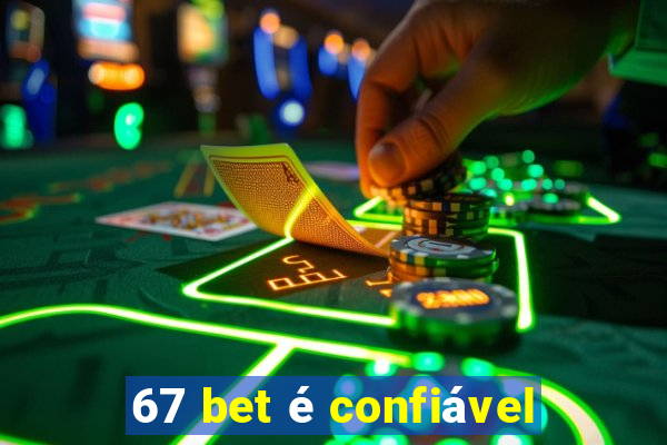 67 bet é confiável