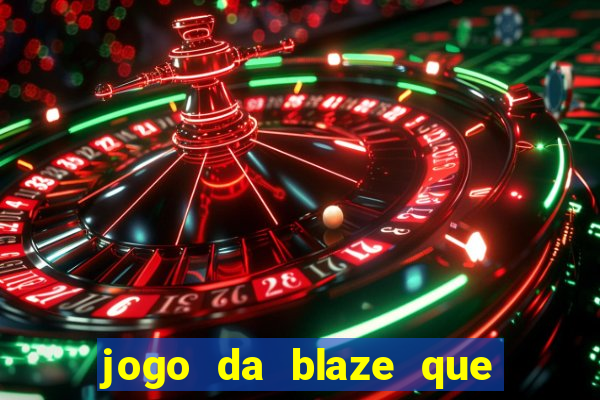 jogo da blaze que ganha dinheiro