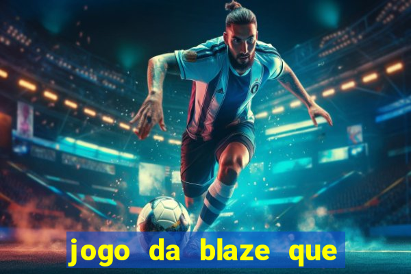 jogo da blaze que ganha dinheiro