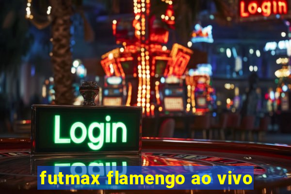 futmax flamengo ao vivo