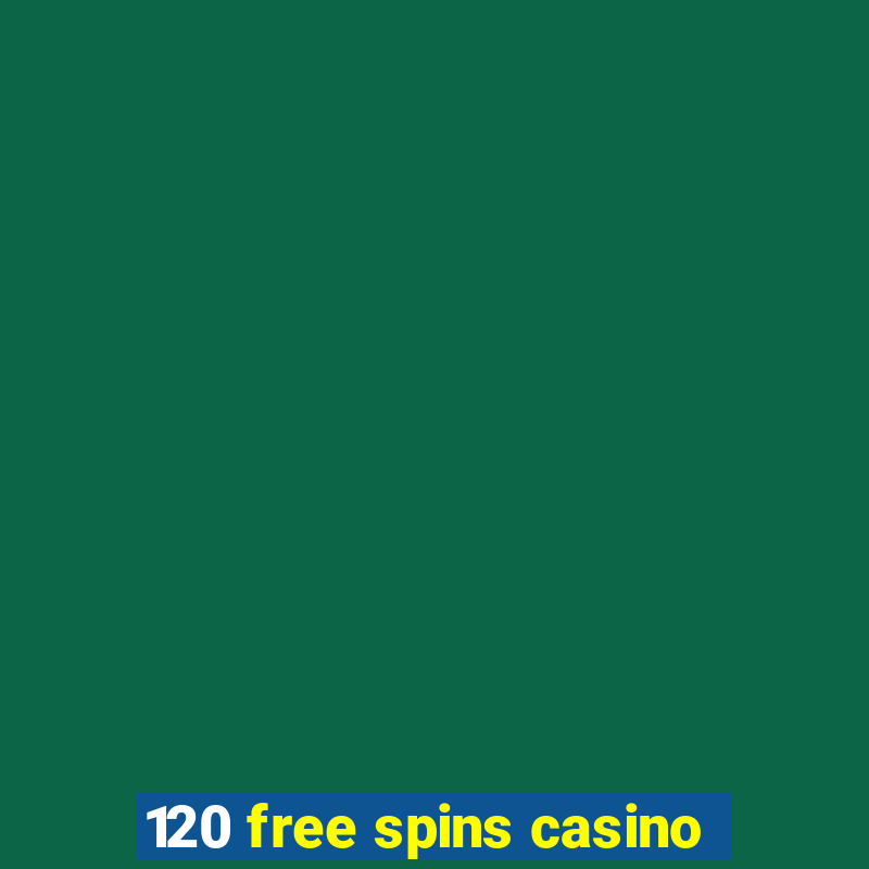 120 free spins casino