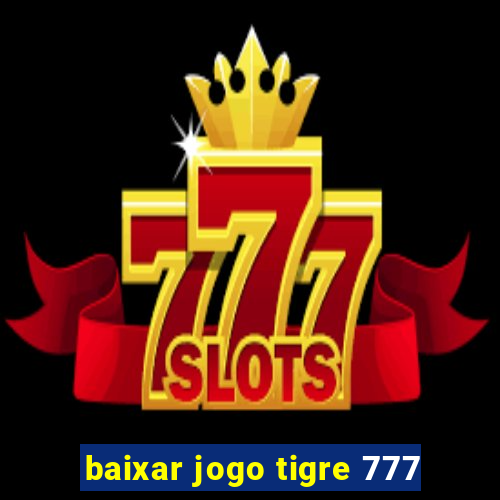 baixar jogo tigre 777