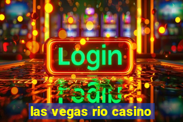 las vegas rio casino