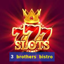 3 brothers bistro and casino review