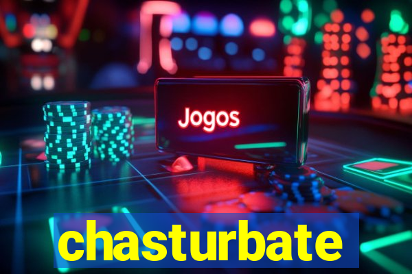 chasturbate