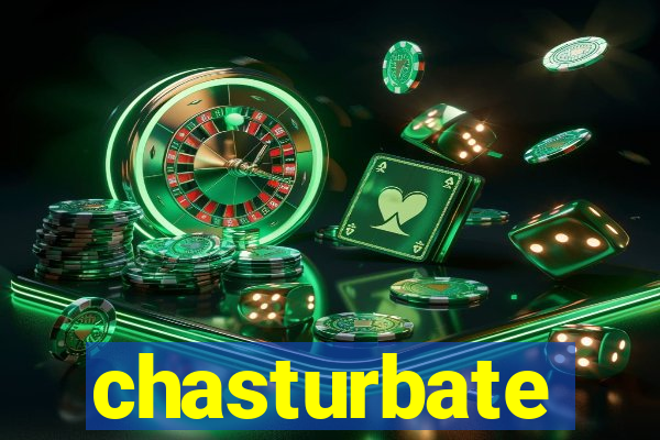 chasturbate