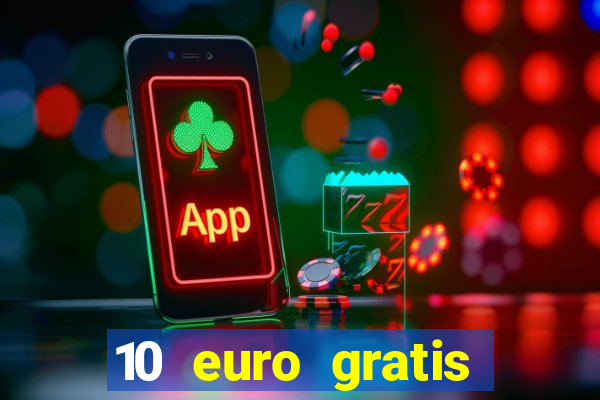 10 euro gratis casino ohne einzahlung