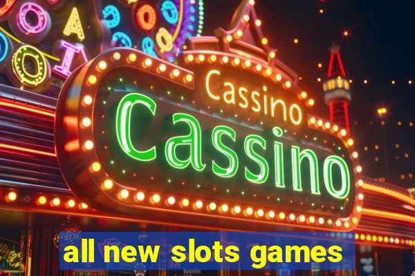 all new slots games