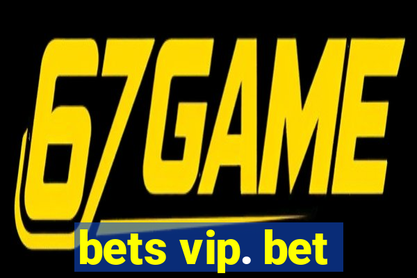 bets vip. bet