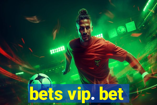 bets vip. bet