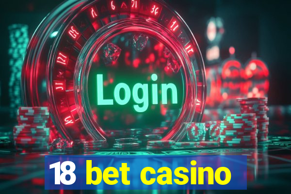 18 bet casino