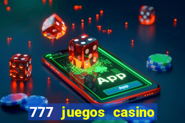 777 juegos casino maquinas tragamonedas