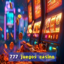 777 juegos casino maquinas tragamonedas