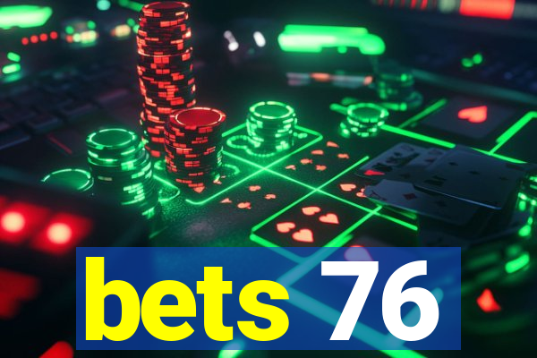 bets 76