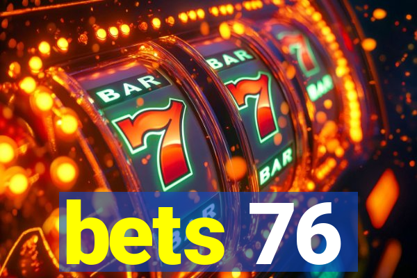 bets 76